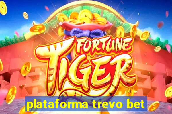 plataforma trevo bet